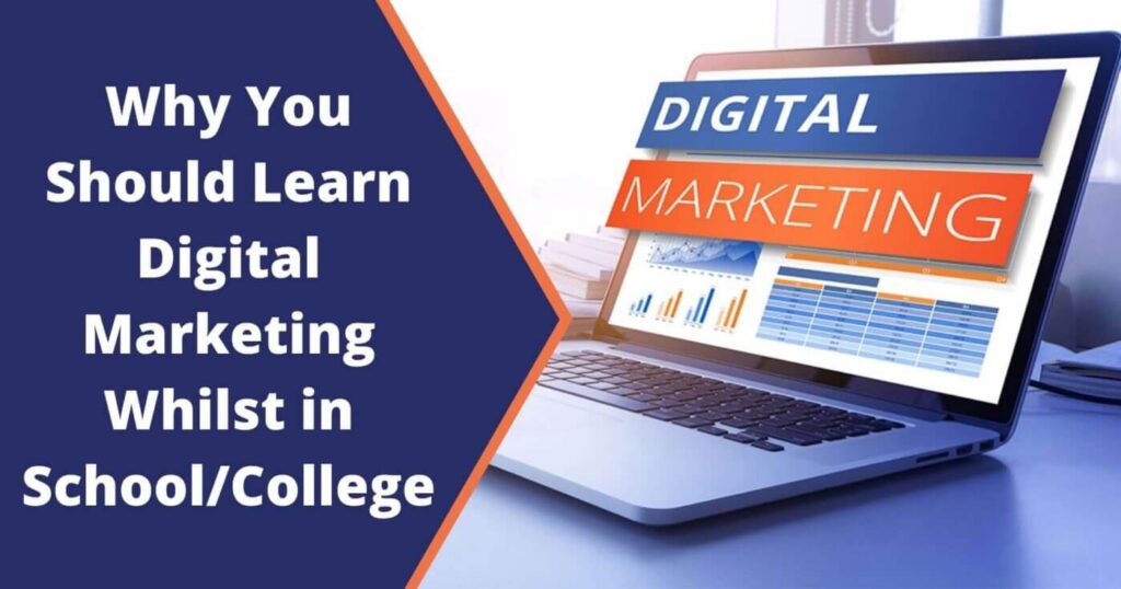 Why should you learn digital marketing whilst in Schoo college university